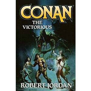 Conan the Victorious, Paperback - Robert Jordan imagine