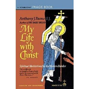 My Life with Christ, Paperback - Anthony J. Paone imagine