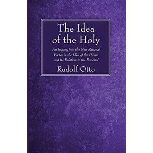 The Idea of the Holy, Paperback - Rudolf Otto imagine