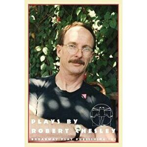 Plays By Robert Chesley, Paperback - Robert Chesley imagine