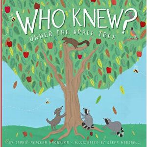Who Knew? Under the Apple Tree, Hardcover - Laurie Lazzaro Knowlton imagine