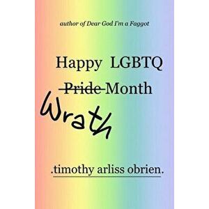 Happy LGBTQ Wrath Month, Paperback - Timothy Arliss Obrien imagine