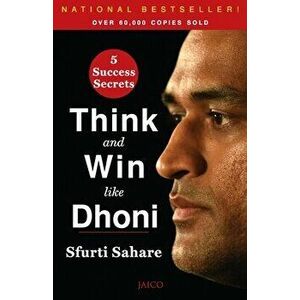 Think and Win like Dhoni, Paperback - Sfurti Sahare imagine