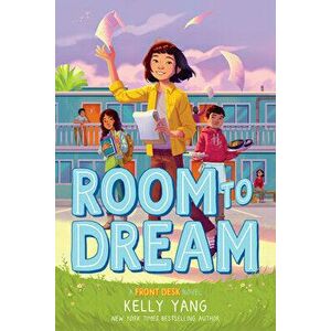Room to Dream (a Front Desk Novel), Hardcover - Kelly Yang imagine