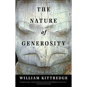 The Nature of Generosity, Paperback - William Kittredge imagine
