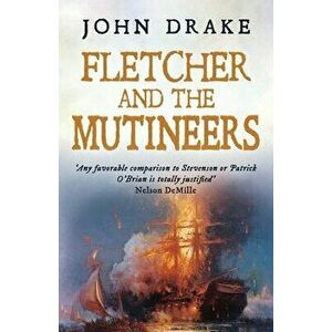 Fletcher and the Mutineers, Paperback - John Drake imagine
