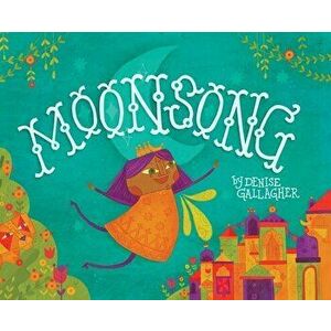 Moonsong: A Musical Tale of Magical Friendships, Hardcover - Denise Gallagher imagine