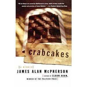Crabcakes: A Memoir, Paperback - James Alan McPherson imagine