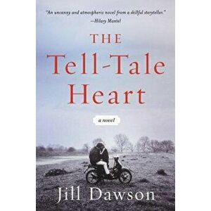The Tell-Tale Heart, Paperback - Jill Dawson imagine