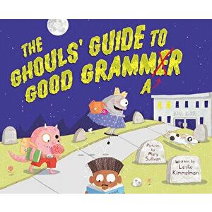 The Ghouls' Guide to Good Grammar, Hardcover - Leslie Kimmelman imagine