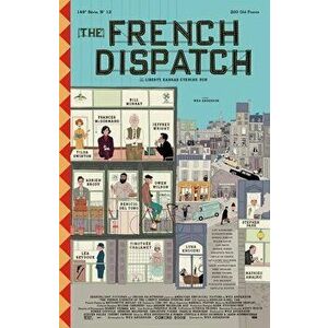 The French Dispatch, Hardcover - Wes Anderson imagine