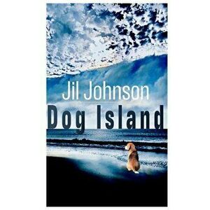 Dog Island, Paperback - Jil Johnson imagine
