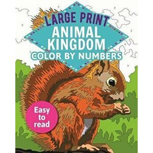Large Print Animal Kingdom Color by Numbers: Easy to Read, Paperback - David Woodroffe imagine