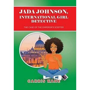 Jada Johnson, International Girl Detective: The Case of the Emperor's Scepter, Hardcover - Carris Kane imagine