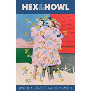 Hex & Howl, Paperback - Simone Muench imagine