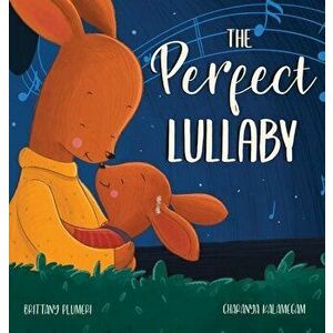 The Perfect Lullaby, Hardcover - Brittany Plumeri imagine
