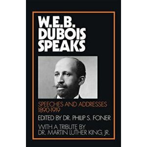 W.E.B. Du Bois Speaks, 1890-1919: Speeches and Addresses, Paperback - W. E. B. Du Bois imagine