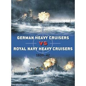 German Heavy Cruisers Vs Royal Navy Heavy Cruisers: 1939-42, Paperback - Mark Lardas imagine