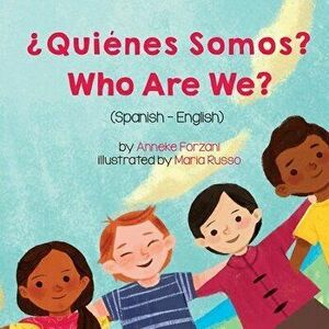 Who Are We? (Spanish-English): ¿Quiénes Somos?, Paperback - Anneke Forzani imagine