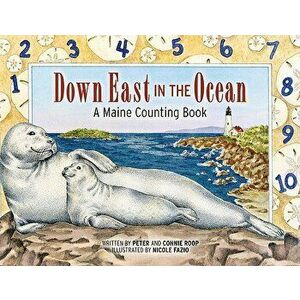 Down East in the Ocean: A Maine Counting Book, Hardcover - Peter Roop imagine