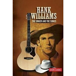 Hank Williams: The Singer and the Songs, Paperback - Don Cusic imagine