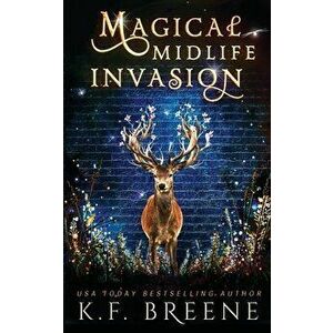 Magical Midlife Invasion, Paperback - K. F. Breene imagine