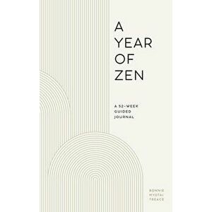 A Year of Zen: A 52-Week Guided Journal, Hardcover - Bonnie Myotai Treace imagine