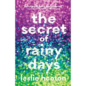 The Secret of Rainy Days, Paperback - Leslie Hooton imagine