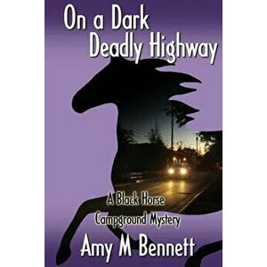 On a Dark Deadly Highway, Paperback - Amy M. Bennett imagine
