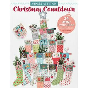 Cross-Stitch Christmas Countdown: 24 Mini Stockings, Paperback - Susan Ache imagine