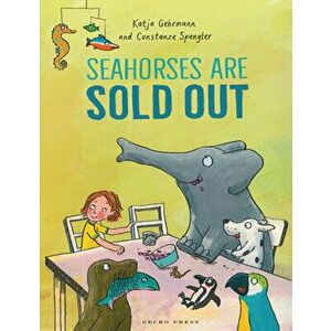 Seahorses Are Sold Out, Hardcover - Constanze Spengler imagine