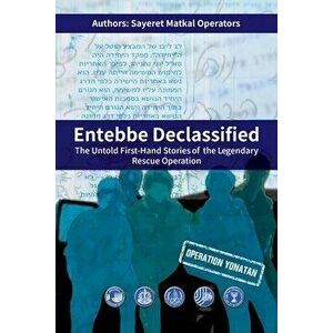 Entebbe Declassified, Paperback - *** imagine