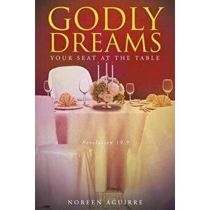 Godly Dreams: Your Seat at the Table, Paperback - Noreen Aguirre imagine
