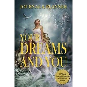 Your Dreams and You Journal & Planner: 52-Week Undated Agenda and Dream Journal, Paperback - Ivania Alvarado imagine