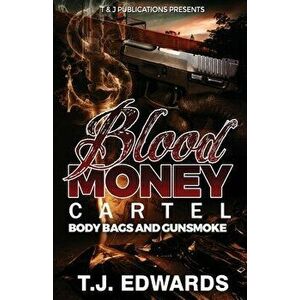 Blood Money Cartel: Body Bags and Gunsmoke, Paperback - T. J. Edwards imagine