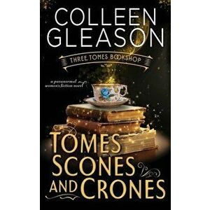 Tomes Scones & Crones, Paperback - Colleen Gleason imagine