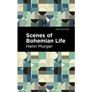 Scenes of Bohemian Life, Paperback - Henri Murger imagine