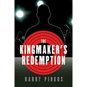 The Kingmaker's Redemption, Paperback - Harry Pinkus imagine