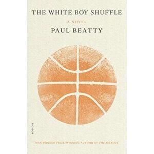 The White Boy Shuffle, Paperback - Paul Beatty imagine