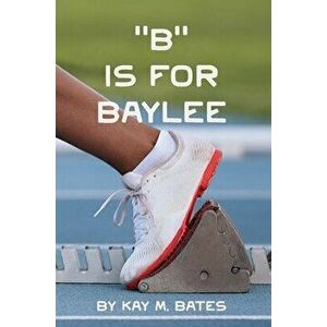 "B" is for Baylee, Hardcover - Kay Bates imagine