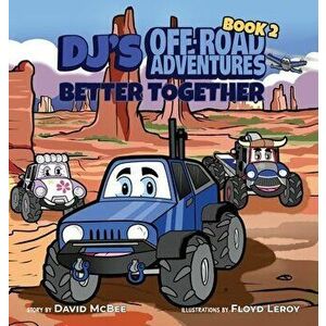 DJ's Off-Road Adventures: Better Together, Hardcover - David McBee imagine