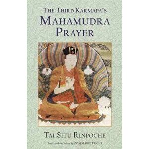 The Third Karmapa's Mahamudra Prayer, Paperback - Tai Situ imagine