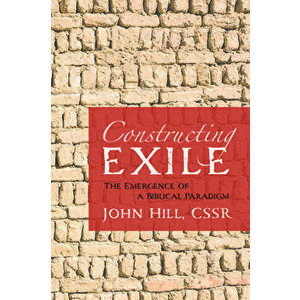 Constructing Exile, Paperback - John Cssr Hill imagine