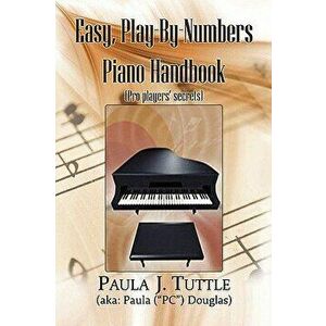 Easy, Play-By-Numbers Piano Handbook, Paperback - Paula J. Tuttle imagine