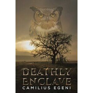 Deathly Enclave, Paperback - Camilius Egeni imagine