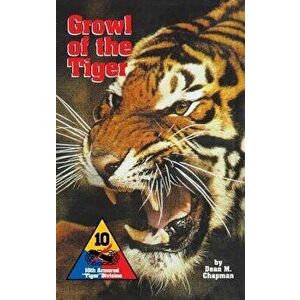 Growl of the Tiger: 10th Armored Tiger Division, Paperback - Dean M. Chapman imagine