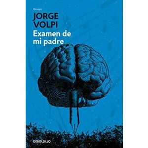 Examen de Mi Padre / My Father's Examination, Paperback - Jorge Volpi imagine
