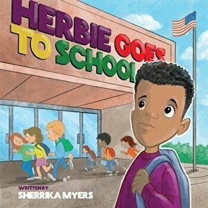 Herbie Goes to School, Paperback - Sherrika Myers imagine