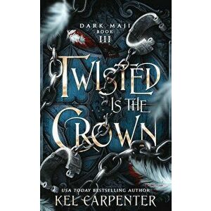 Twisted is the Crown, Paperback - Kel Carpenter imagine