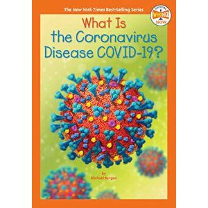 What Is the Coronavirus Disease Covid-19?, Library Binding - Michael Burgan imagine
